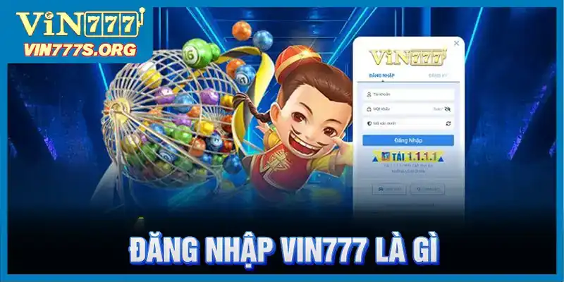 Tìm hiểu sơ lược về đăng nhập VIN777