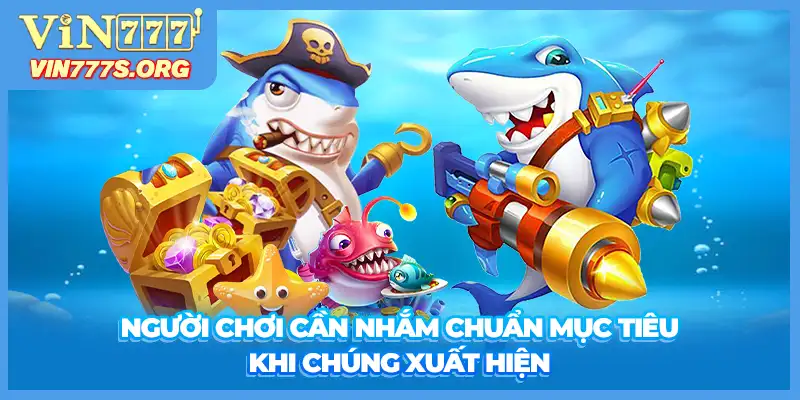 Người chơi cần nhắm chuẩn mục tiêu chi chúng xuất hiện