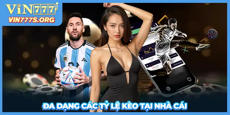 Đa dạng các tỷ lệ kèo tại nhà cái