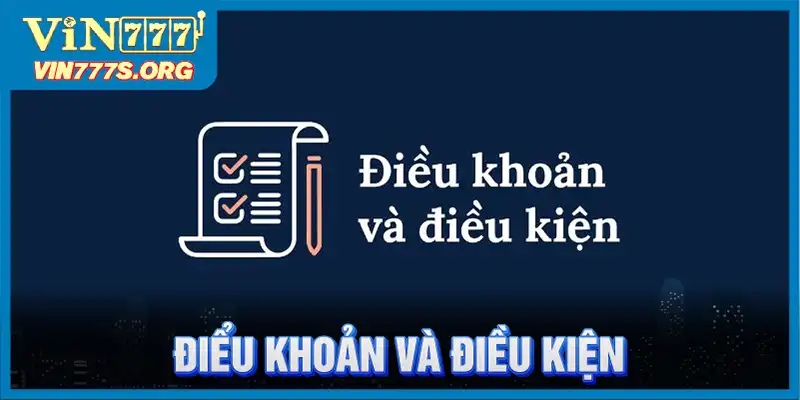 Điều Khoản Và Điều Kiện VIN777