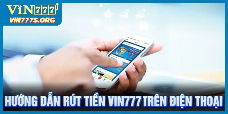 Hướng dẫn rút tiền trên điện thoại