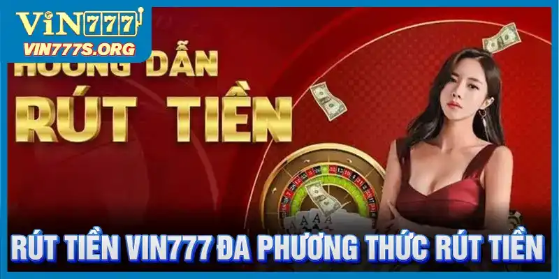 Đa dạng phương thức rút tiền tại VIN777