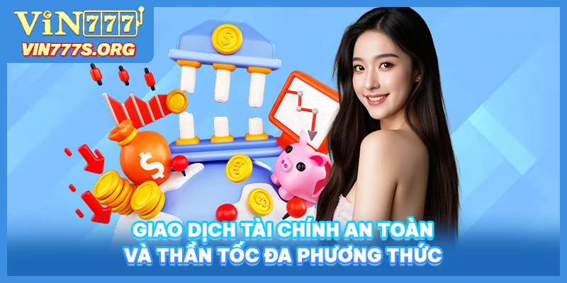 Giao dịch tài chính an toàn và thần tốc đa phương thức